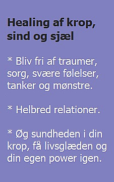 Healing af krop, sind og sjæl. Bliv fri af traumer, sorg, svære følelser, tanker og mønstre. Helbred relationer. Øg sundheden i din krop, få livsglæden og din egen power igen. (billede)