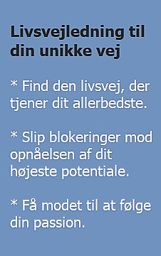 Find den livsvej, der tjener dit allerbedste. Slip blokeringer mod opnåelsen af dit højeste potentiale. Få modet til at følge din passion. (billede)